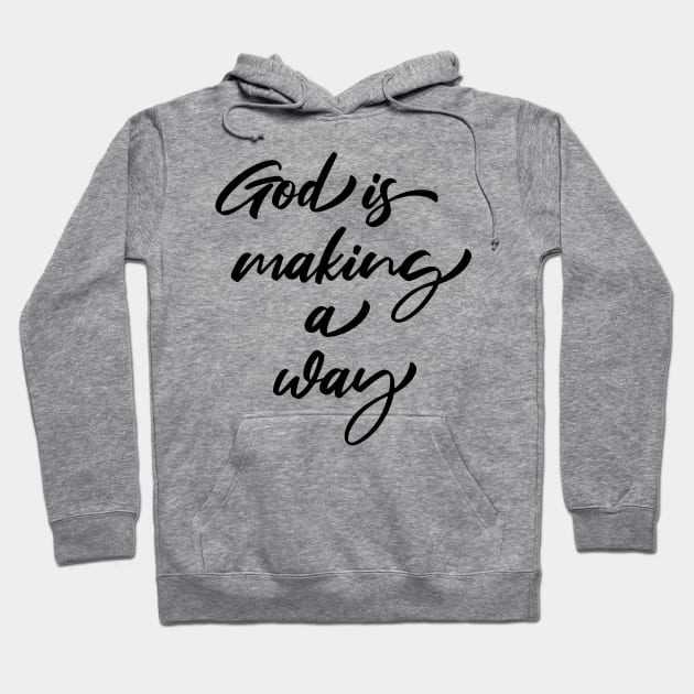 God is making a way Hoodie by cbpublic